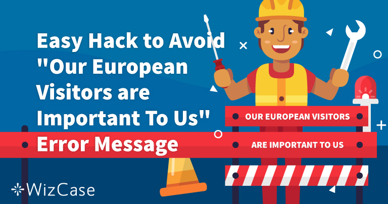 Hvordan fikse feilmeldingen «Our European Visitors are Important to Us»