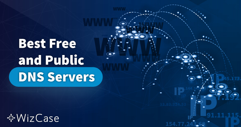 21 Best Free & Public DNS Servers (for Every Country) in 2026